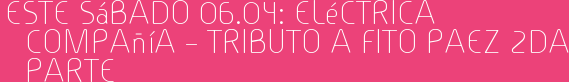 Este Sábado 06.04: Eléctrica Compañía – Tributo a Fito Paez 2da Parte