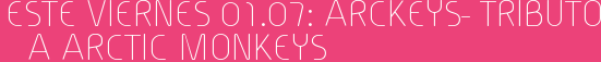 Este Viernes 01.07: Arckeys- Tributo a Arctic Monkeys