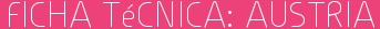 Ficha Técnica: Austria